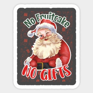 No Fruitcake, No Gifts: Whimsical Santa Holiday Design for Festive Humor Sticker